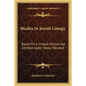 Studies in Jewish Liturgy: Based on a Unique Manuscript Entitled Seder Hibbur Berakot - Paperback