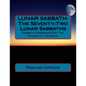 Lunar Sabbath: The Seventy-Two Lunar Sabbaths: Sabbath Observance By The Phases Of The Moon - Paperback