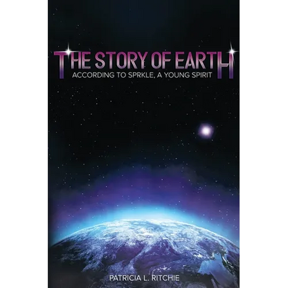 The Story of Earth: According to Sprkle, A Young Spirit - Paperback
