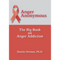 Anger Anonymous: The Big Book on Anger Addiction - Paperback