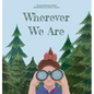Wherever We Are - Hardcover
