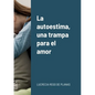 La autoestima, una trampa para el amor - Paperback