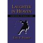 Laughter in Heaven: Understanding the Parables of Jesus - Paperback
