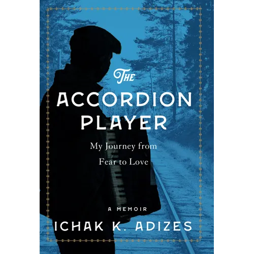The Accordion Player: My Journey from Fear to Love - Hardcover