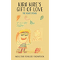 Kira Kire's Gift of Love: The Heart Speaks - Hardcover