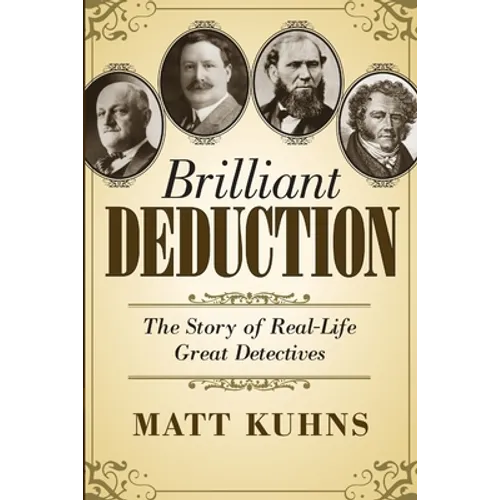 Brilliant Deduction: The Story of Real-Life Great Detectives - Paperback
