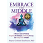 Embrace the Middle: A Woman's Guide to Mindfully Navigating the Challenges, Celebrating the Joys, and Finding Power in Midlife - Paperback
