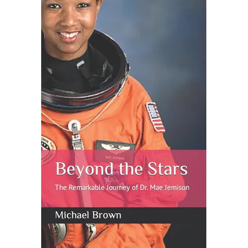 Beyond the Stars: The Remarkable Journey of Dr. Mae Jemison - Paperback