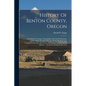 History Of Benton County, Oregon: Including Its Geology, Topography, Soil And Productions, Together With The Early History Of The Pacific Coast, Compi - Paperback