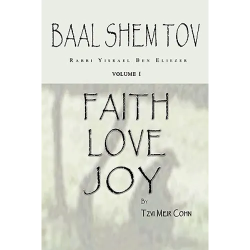 Baal Shem Tov Faith Love Joy: Mystical Stories of the Legendary Kabbalah Master - Paperback