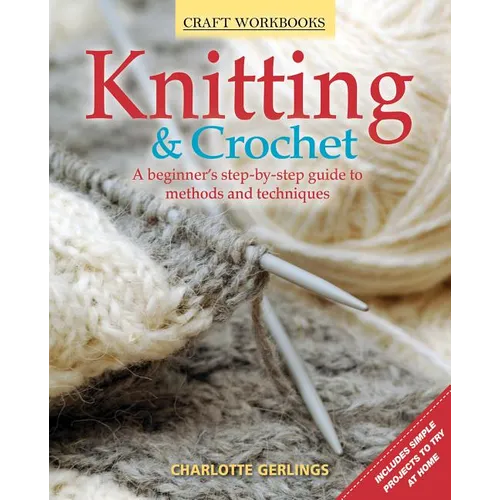Knitting & Crochet: A Beginner's Step-By-Step Guide to Methods and Techniques - Paperback