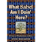 What Sahel Am I Doin' Here?: 30 Years of Misadventures in Africa - Paperback