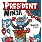 President Ninja: A Children's Book About Campaigning, Voting, and Electoral College - Hardcover