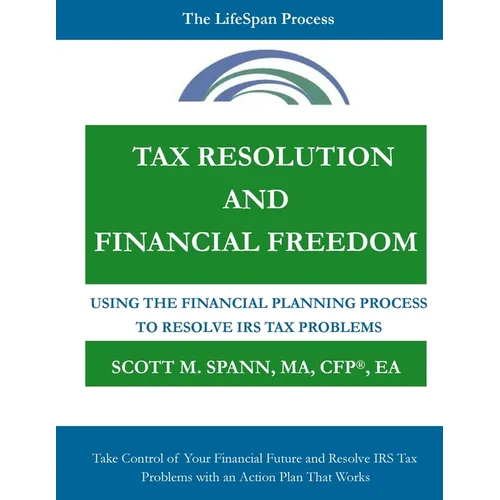 Tax Resolution and Financial Freedom: Using the Financial Planning Process to Resolve IRS Tax Problems - Paperback