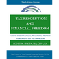 Tax Resolution and Financial Freedom: Using the Financial Planning Process to Resolve IRS Tax Problems - Paperback