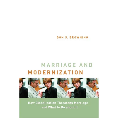 Marriage and Modernization: How Globalization Threatens Marriage - Hardcover