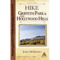 Hike Griffith Park & the Hollywood Hills: Best Day Hikes in L.A.'s Iconic Natural Backdrop - Paperback