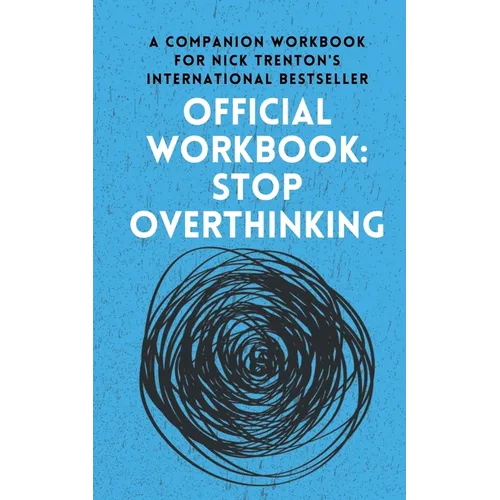 OFFICIAL WORKBOOK for STOP OVERTHINKING: A Companion Workbook for Nick Trenton's International Bestseller - Paperback
