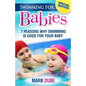 Swimming For Babies: 7 Reasons Why Swimming Is Good For Your Baby - Paperback