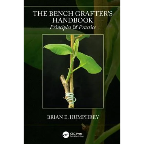 The Bench Grafter's Handbook: Principles & Practice - Paperback