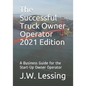 The Successful Truck Owner Operator 2021 Edition: A Business Guide for the Start-Up Owner Operator - Paperback