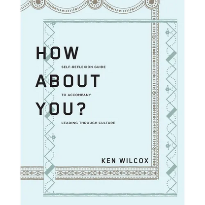 How About You?: A Self-Reflexion Guide to Accompany Leading Through Culture - Paperback