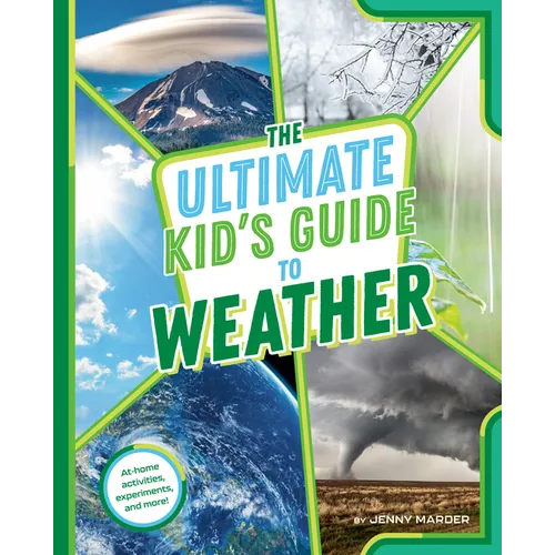 The Ultimate Kid's Guide to Weather: At-Home Activities, Experiments, and More! - Paperback