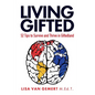 Living Gifted: 52 Tips To Survive and Thrive in Giftedland - Paperback
