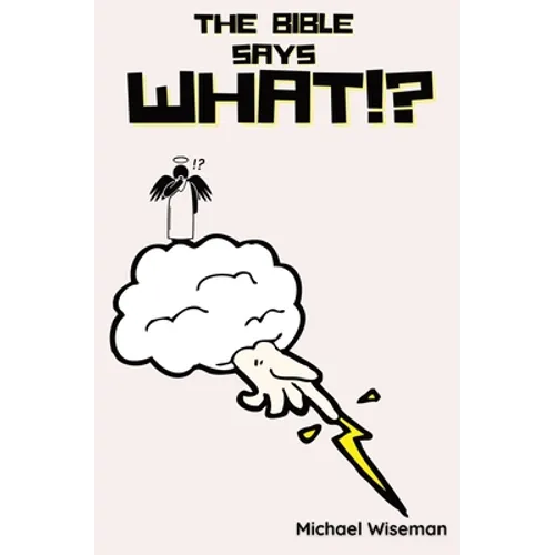 The Bible Says What!? - Paperback