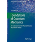 Foundations of Quantum Mechanics: An Exploration of the Physical Meaning of Quantum Theory - Paperback
