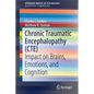 Chronic Traumatic Encephalopathy (Cte): Impact on Brains, Emotions, and Cognition - Paperback
