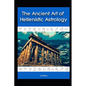 The Ancient Art of Hellenistic Astrology - Paperback