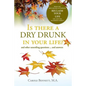 Is there a Dry Drunk in your life/: And other unsettling questions....and answers - Paperback