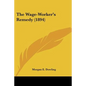 The Wage-Worker's Remedy (1894) - Paperback