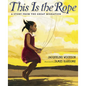 This Is the Rope: A Story from the Great Migration - Hardcover