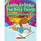 Learn to Draw the Best Things: Activities for Kids Activity Book - Paperback