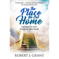 The Place We Call Home: Exploring the Soul's Existence After Death - Paperback