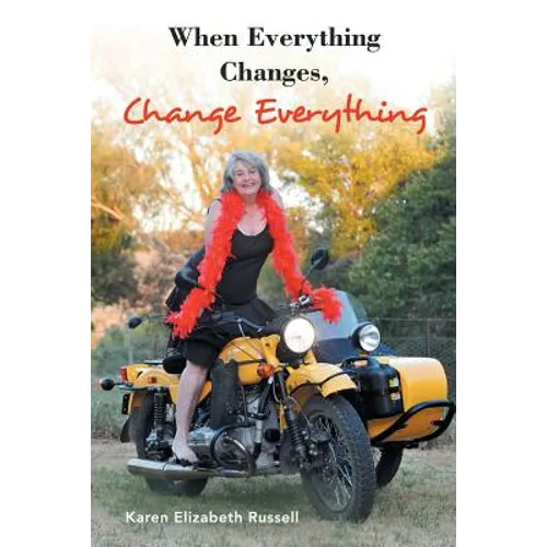 When Everything Changes, Change Everything - Paperback