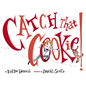 Catch That Cookie! - Hardcover