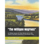 "The Willigee Negroes": Sir William Johnson, Sir Peter Warren and an 18th Century Free Black Community in the Mohawk Valley - Paperback