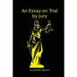 An Essay on Trial by Jury - Paperback