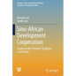 Sino-African Development Cooperation: Studies on the Theories, Strategies, and Policies - Paperback
