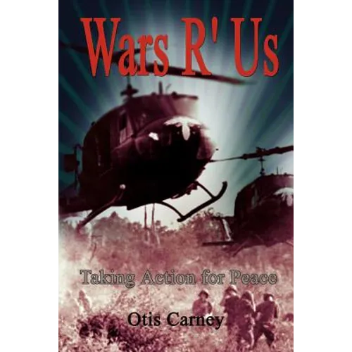 Wars R' Us: Taking Action for Peace - Paperback