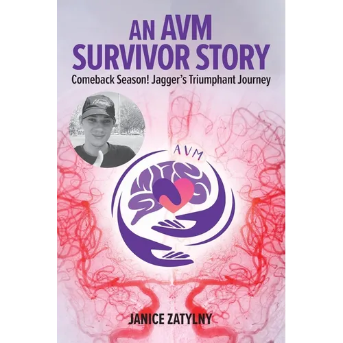 An AVM Survival Story: Comeback Season! Jagger's Triumphant Journey - Paperback