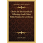 Christ in the Sacrificial Offerings and Other Bible Studies in Leviticus - Paperback