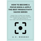 How to Become a Focus Ninja & Apply the Best Productivity Hacks Series: Simple Tips to Help You Double Your Productivity, Achieve All Your Goals, Get - Paperback