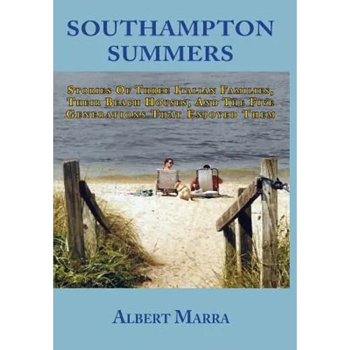 Southampton Summers: Stories of Three Italian Families, Their Beach Houses, and the Five Generations that Enjoyed Them - Hardcover