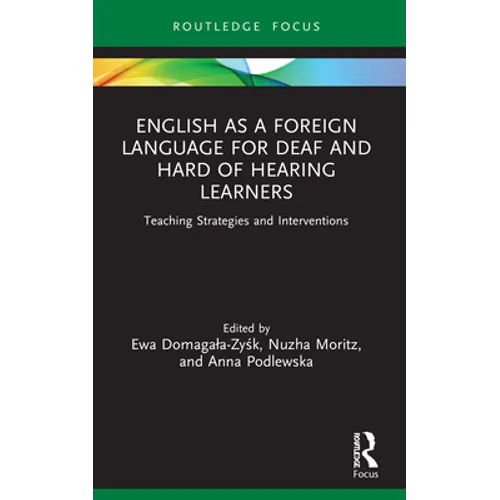 English as a Foreign Language for Deaf and Hard of Hearing Learners: Teaching Strategies and Interventions - Paperback