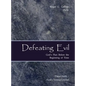Defeating Evil - God's Plan Before the Beginning of Time: Planet Earth - God's Testing Ground - Hardcover