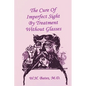 The Cure of Imperfect Sight by Treatment Without Glasses - Paperback